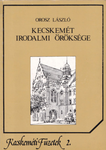Orosz Lszl - Kecskemt irodalmi rksge