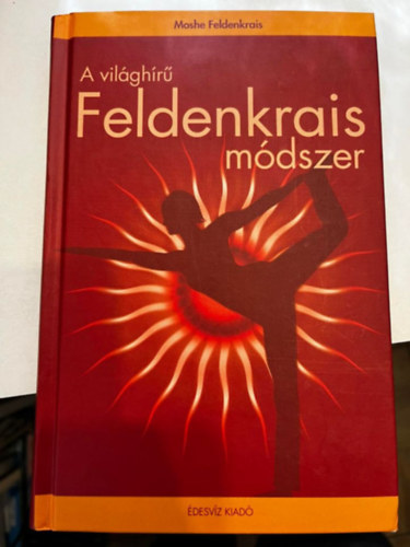 Moshe Feldenkrais - A vilghr Feldenkrais-mdszer