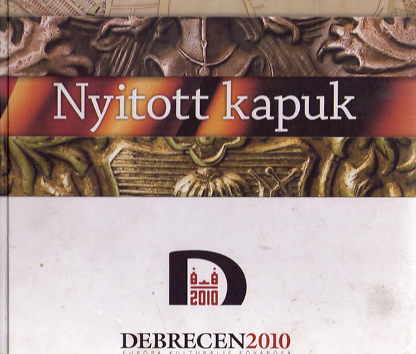 Balogh Tibor - Nyitott kapuk - EUR�PA KULTUR�LIS F�V�ROSA 2010 - DEBRECEN P�LY�ZATI KONCEPCI�JA