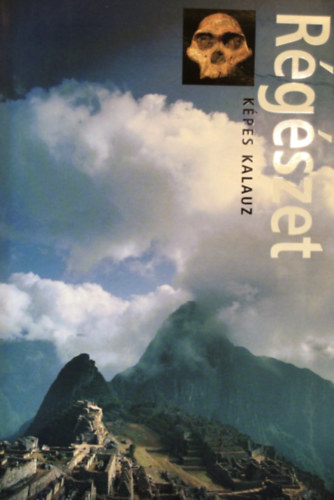 Reader's Digest Kiad� Kft. - R�g�szet (K�pes Kalauz)