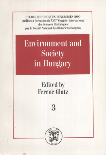 Glatz Ferenc (szerk.) - Environment and Society in Hungary