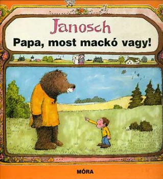Janosch - Papa, most mack vagy!