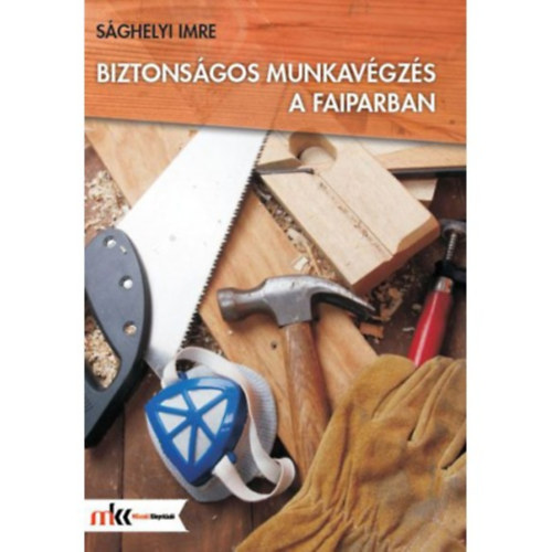 Sghelyi Imre - Biztonsgos munkavgzs a faiparban
