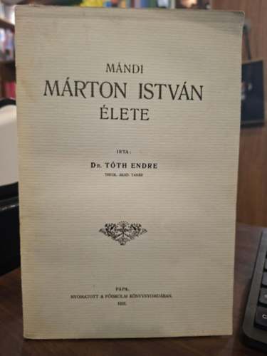 Dr. Tóth Endre - Mándi Márton István élete