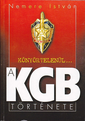 Nemere Istv�n - A KGB t�rt�nete - k�ny�rtelen�l
