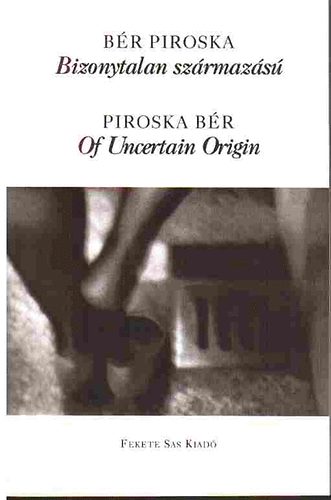 Br Piroska - Bizonytalan szrmazs - Of Uncertain Origin