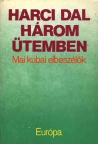 Harci dal h�rom �temben (Mai kubai elbesz�l�k)