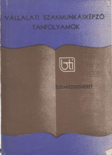 Holczer Alajosn� - V�llalati szakmunk�sk�pz� tanfolyamok-�lelmiszerismeret