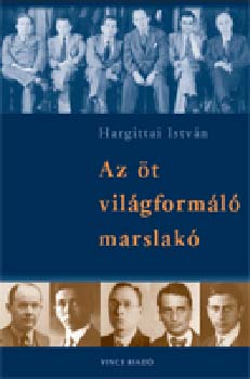 Hargittai Istvn - Az t vilgforml marslak