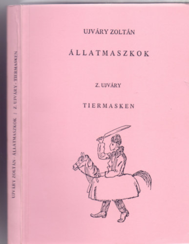 Ujvry Zoltn - llatmaszkok - Tiermasken (Studia Folkloristica et Ethnographica - Magyar-nmet)