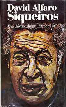 David Alfaro Siqueiros - gy hvtak, hogy "Ezredes r"