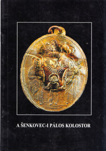 A senkovec-i pálos kolostor (A Pálos kolostor régészeti kutatása 1990-1997. között)