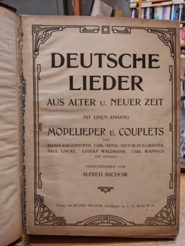Deutsche Lieder aus alter u. neuer zeit mit einem anhang - Modelieder und Couplets (N�met dalok a r�gi �s. �j korszak f�ggel�kkel)