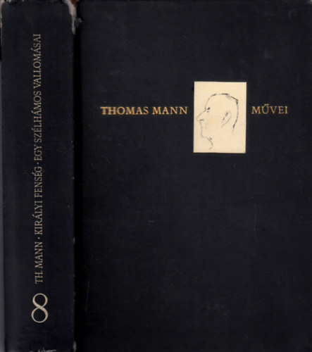 Thomas Mann - Kirlyi fensg - Egy szlhmos vallomsai (Thomas Mann mvei 8.)