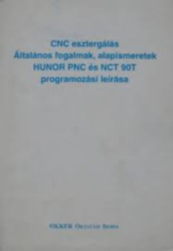 Rozgonyi Istvn  (szerk.) - CNC esztergls ltalnos fogalmak, alapismeretek
