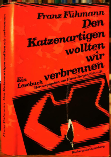 Franz Fühmann - Den Katzenartigen wollten wir verbrennen