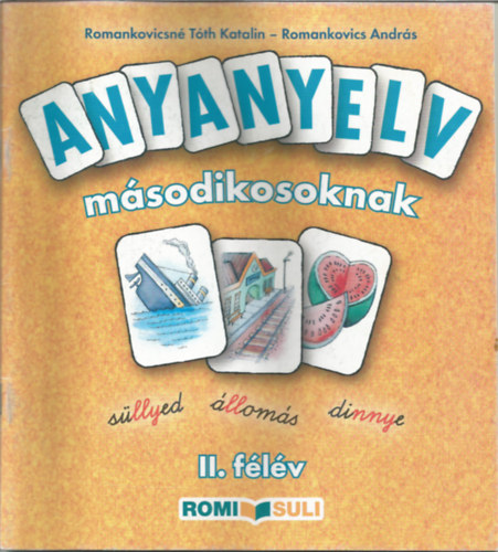 T�th Katalin Romankovics Andr�s - Anyanyelv m�sodikosoknak II. f�l�v RO-024