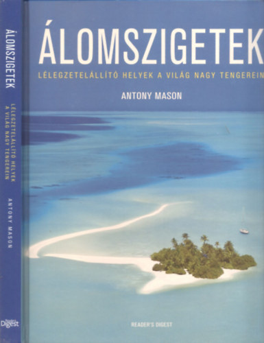 Antony Mason - lomszigetek - Llegzetelllt helyek a vilg nagy tengerein (Reader's Digest)