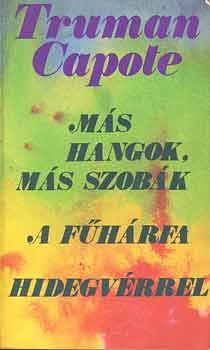 Truman Capote - M�s hangok, m�s szob�k-A f�h�rfa-Hidegv�rrel