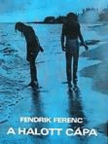 Fendrik Ferenc - A halott c�pa