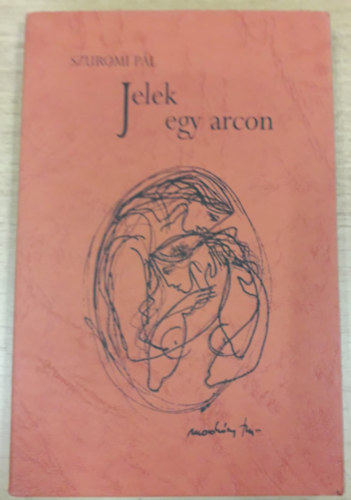 Szuromi P�l - Jelek egy arcon - dedik�lt