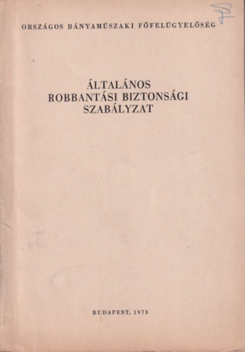 De�k P�l - Tomanek K�roly  (szerk.) - �ltal�nos robbant�si biztons�gi szab�lyzat