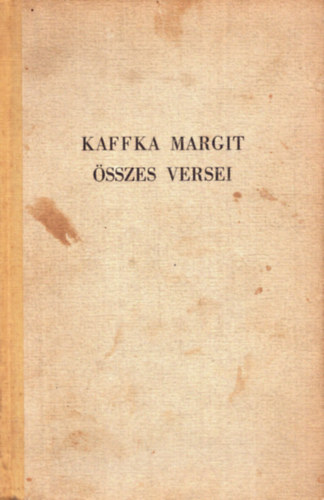Kaffka Margit - Kaffka Margit �sszes versei