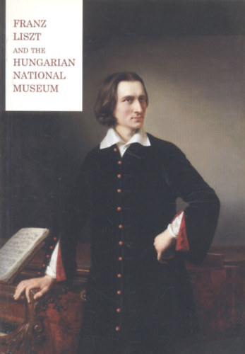 Radnti Klra - Franz Liszt and the Hungarian National Museum