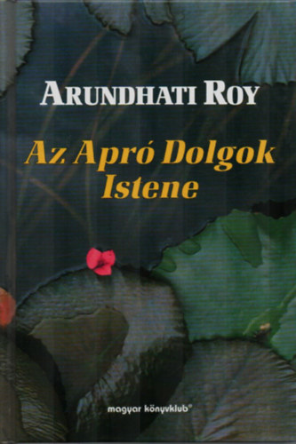 Arundhati Roy - Az apr� dolgok istene