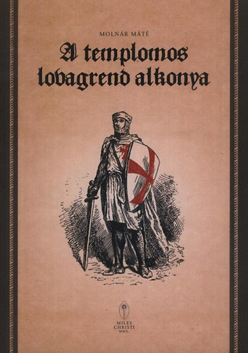Moln�r M�t� - A templomos lovagrend alkonya