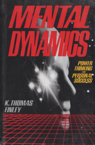 K. Thomas Finley - Mental Dynamics: Power Thinking for Personal Success