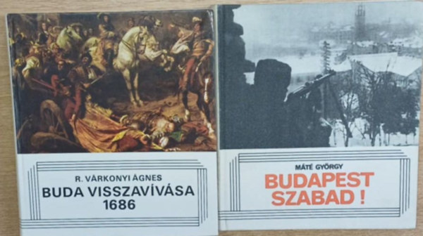 M�t� Gy�rgy R. V�rkonyi �gnes - 2 db had�szati k�tet: Buda visszav�v�sa, 1686 - Budapest szabad!
