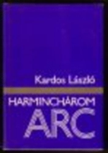 Kardos L�szl� - Harminch�rom arc
