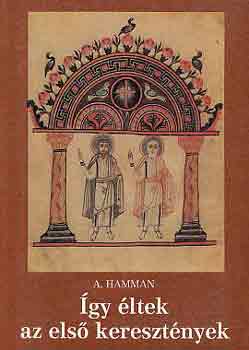 A. Hamman - gy ltek az els keresztnyek