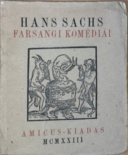 Hans Sachs - Hans Sachs farsangi kom�di�i (R�gis�gek-Ritkas�gok VI.)