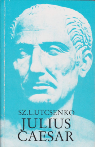 Sz. L. Utcsenko - Julius Caesar (Utcsenko)