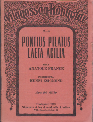 Anatole France; Kunfi Zsigmond - Pontius pilatus - Laeta acilia (Kt elbeszls)
