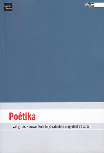 Moln�r M�rton szerk. - Po�tika - V�logat�s Hamvas B�la foly�iratokban megjelent �r�saib�l