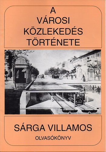 Merczi Mikl�s - A v�rosi k�zleked�s t�rt�nete - S�rga villamos (Olvas�k�nyv)