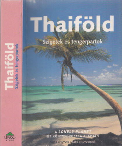 Joe Cummings Steven Martin - Thaifld - Szigetek s tengerpartok - A Lonely Planet tiknyvsorozata alapjn