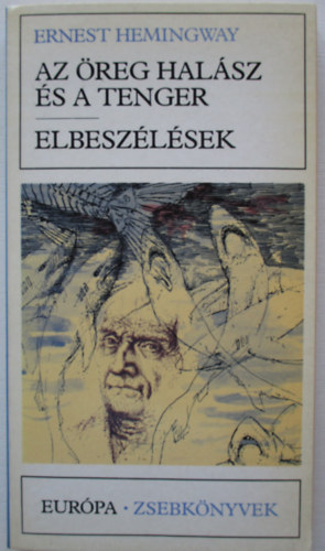 Ernest Hemingway - Az reg halsz s a tenger - Elbeszlsek (Eurpa zsebknyvek)