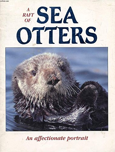 Vicki Leon - A Raft of Sea Otters: An Affectionate Portrait