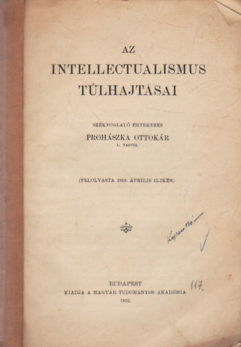 Az intellectualismus tlhajtsai- Szkfoglal rtekezs Prohszka Ottokr L. tagtl