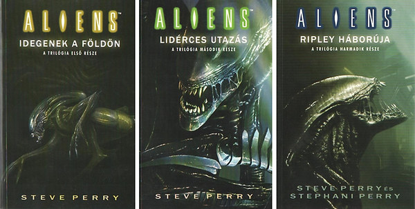 Stephani Perry Steve Perry - Aliens I-III. (Idegenek a Fldn, Lidrces utazs, Ripley hborja)