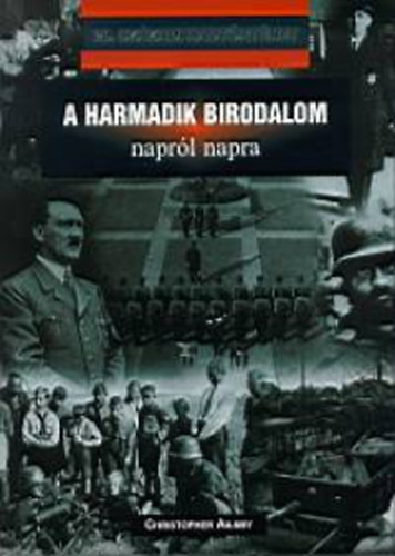 Christopher Ailsby - A Harmadik Birodalom naprl napra