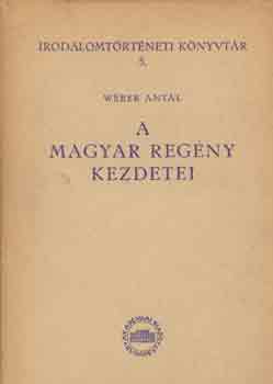 Wéber Antal - A magyar regény kezdetei