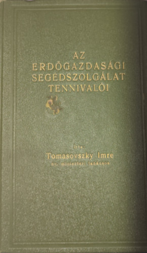 Tomasovszky Imre - Tomasovszky Imre - Az erdgazdasgi seglyszolglat tennivali
