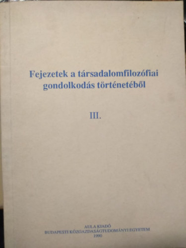 Fejezetek a társadalomfilozófiai gondolkodás történetéből III.