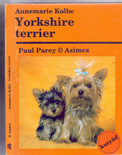 Fordtotta s szerkesztette: Dnes Joln Annemarie Kolbe - Yorkshire terrier - Gyakorlati tancsok az ebek tartsra, gondozsra s nevelsre (Els kiads - 32 illusztrci, ebbl 9 sznes fot - Kutyd)