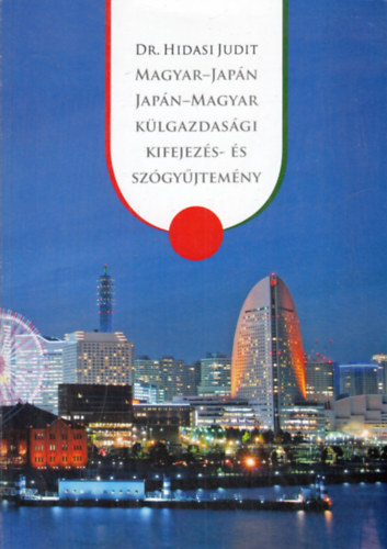 Hidas Judit dr.  (szerk.) - Magyar-japn, japn-magyar klgazdasgi kifejezs- s szgyjtemny